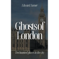 Ghosts of London: Ten Haunted Places in The City - Paperback | Books | Wiccan Center