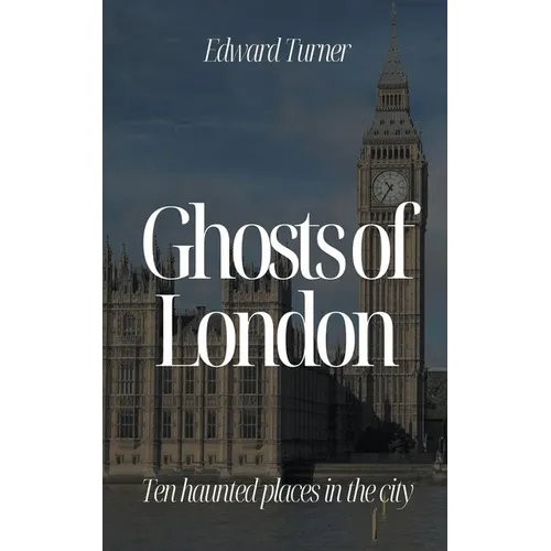 Ghosts of London: Ten Haunted Places in The City - Paperback | Books | Wiccan Center