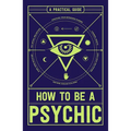 How to Be a Psychic: A Practical Guide - Paperback | Books | Wiccan Center