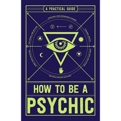 How to Be a Psychic: A Practical Guide - Paperback | Books | Wiccan Center