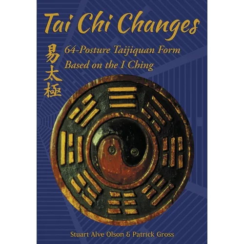 Tai Chi Changes: 64-Posture Taijiquan Form Based on the I Ching - Paperback | Books | Wiccan Center