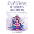 10 Hours Of Guided Meditations For Deep Sleep, Anxiety, Depression & Overthinking: Positive Affirmations & Meditation Scripts For Relaxation, Insomnia - Paperback | Books | Wiccan Center