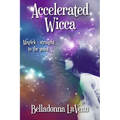 Accelerated Wicca - Paperback | Books | Wiccan Center
