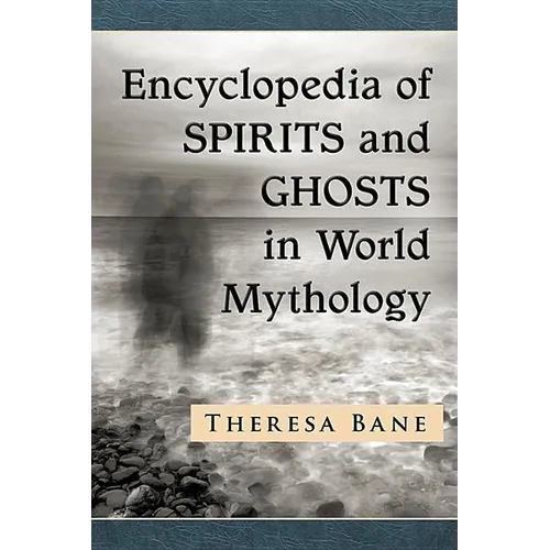 Encyclopedia of Spirits and Ghosts in World Mythology - Paperback | Books | Wiccan Center