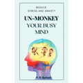 Un-Monkey Your Busy Mind: Reduce Stress and Anxiety - Paperback | Books | Wiccan Center