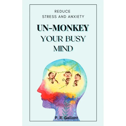 Un-Monkey Your Busy Mind: Reduce Stress and Anxiety - Paperback | Books | Wiccan Center