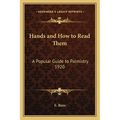 Hands and How to Read Them: A Popular Guide to Palmistry 1920 - Paperback | Books | Wiccan Center
