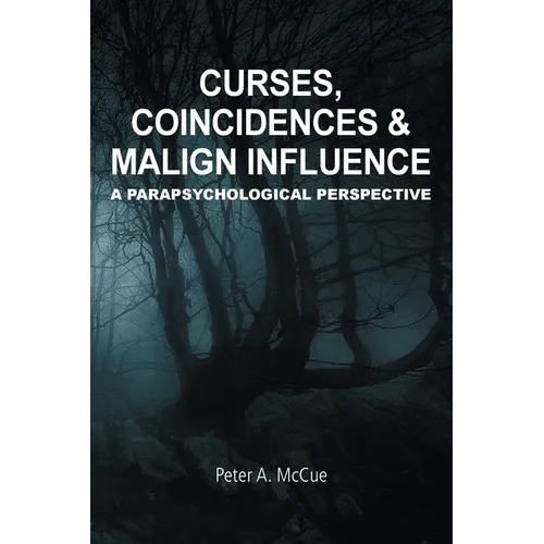 Curses, Coincidences & Malign Influence: A Parapsychological Perspective - Paperback | Books | Wiccan Center