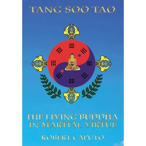 Tang Soo Tao: The Living Buddha In Martial Virtue - Hardcover | Books | Wiccan Center