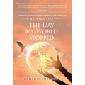 The Day My World Stopped: A Mother's Extraordinary Journey to Find Proof of Eternal Life - Hardcover | Books | Wiccan Center