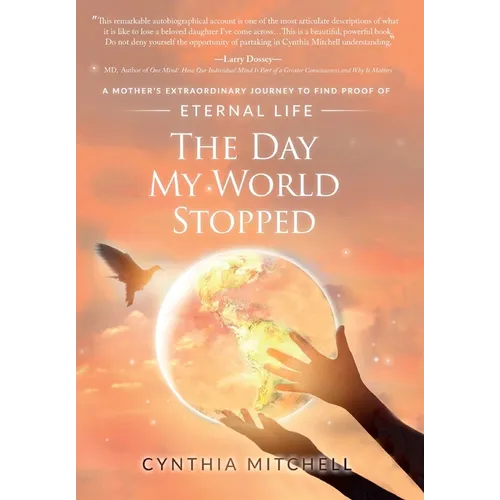 The Day My World Stopped: A Mother's Extraordinary Journey to Find Proof of Eternal Life - Hardcover | Books | Wiccan Center