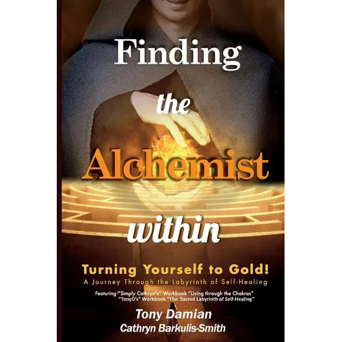 Finding the Alchemist within - Turning yourself to Gold!: A Journey through the Labyrinth of Self-Healing - Paperback | Books | Wiccan Center