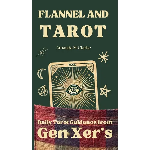 Flannel and Tarot: Daily Tarot Guidance from Gen Xer's - Paperback | Books | Wiccan Center