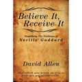 Believe It, Receive It - Simplifying The Teachings of Neville Goddard - Paperback | Books | Wiccan Center