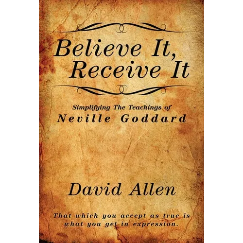 Believe It, Receive It - Simplifying The Teachings of Neville Goddard - Paperback | Books | Wiccan Center