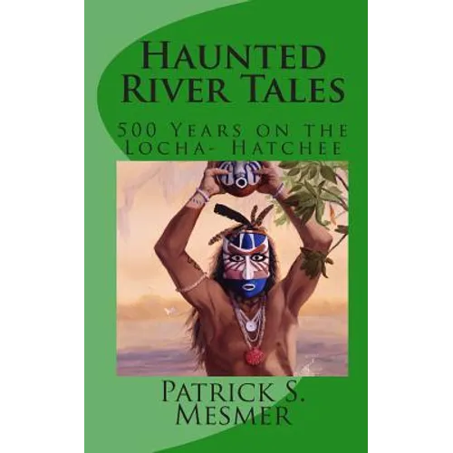 Haunted River Tales: 500 Years on the Loxahatchee - Paperback | Books | Wiccan Center