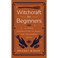 Witchcraft for Beginners: A Simple Introduction to Magic for the Modern Witch - Hardcover | Books | Wiccan Center