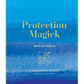 Protection Magick: Spells for Defense - Hardcover | Books | Wiccan Center