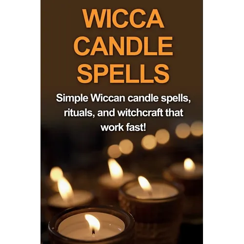 Wicca Candle Spells: Simple Wiccan candle spells, rituals, and witchcraft that work fast! - Paperback | Books | Wiccan Center