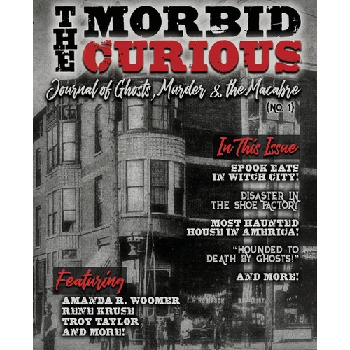 The Morbid Curious No. 1: The Journal of Ghosts, Murder, and the Macabre - Paperback | Books | Wiccan Center