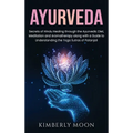 Ayurveda: Secrets of Hindu Healing through the Ayurvedic Diet, Meditation and Aromatherapy along with a Guide to Understanding the Yoga Sutras of Pata - Hardcover | Books | Wiccan Center