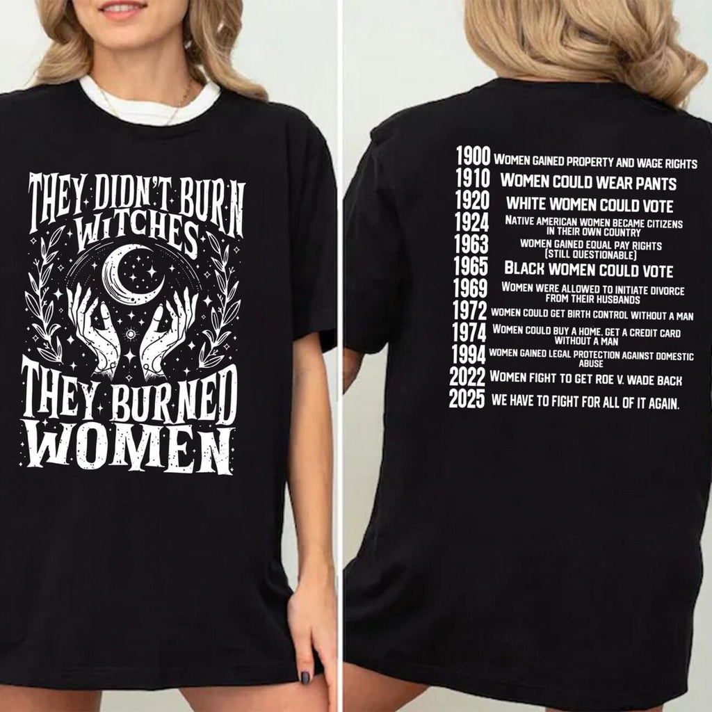 "They Didn't Burn Witches, They Burned Women" T-Shirt - Feminist Women's Rights Tee, Historical Witch Graphic Apparel | T-Shirt | Wiccan Center