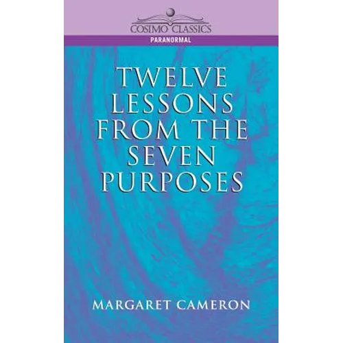 Twelve Lessons from the Seven Purposes - Paperback | Books | Wiccan Center