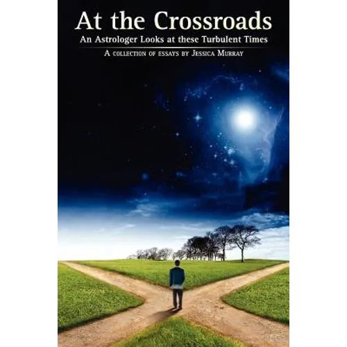At the Crossroads: An Astrologer Looks at these Turbulent Times - Paperback | Books | Wiccan Center