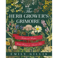 The Herb Grower's Grimoire: Traditional Recipes, Herbal Wisdom, & Ancient Lore - Hardcover | Books | Wiccan Center