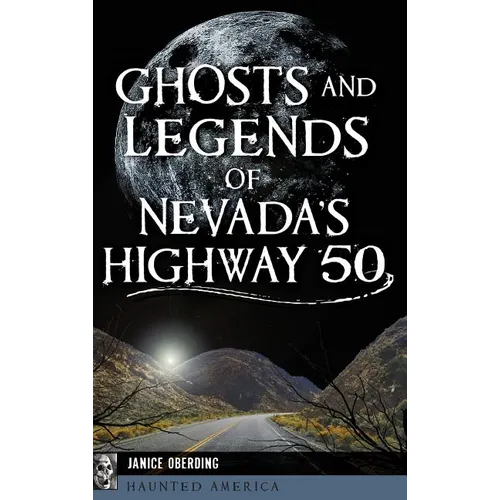 Ghosts and Legends of Nevada's Highway 50 - Hardcover | Books | Wiccan Center