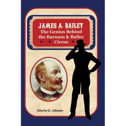 James A. Bailey: The Genius Behind the Barnum & Bailey Circus - Hardcover | Books | Wiccan Center