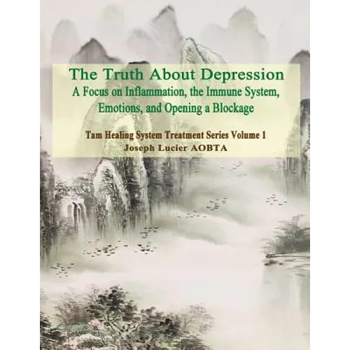 The Truth About Depression: Return to Balance - Focus on Inflammation, the Immune System and Opening a Blockage - Paperback | Books | Wiccan Center