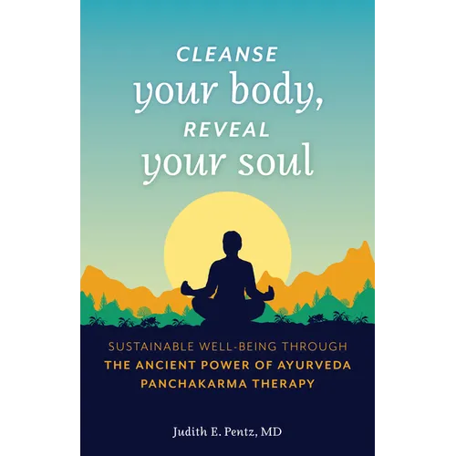 Cleanse Your Body, Reveal Your Soul: Sustainable Well-Being Through the Ancient Power of Ayurveda Panchakarma Therapy - Paperback | Books | Wiccan Center