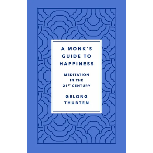 A Monk's Guide to Happiness: Meditation in the 21st Century - Hardcover | Books | Wiccan Center