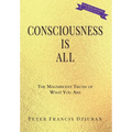 Consciousness Is All: The Magnificent Truth of What You Are - Hardcover | Books | Wiccan Center