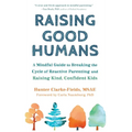 Raising Good Humans: A Mindful Guide to Breaking the Cycle of Reactive Parenting and Raising Kind, Confident Kids - Hardcover | Books | Wiccan Center