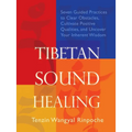 Tibetan Sound Healing: Seven Guided Practices to Clear Obstacles, Cultivate Positive Qualities, and Uncover Your Inherent Wisdom - Paperback | Books | Wiccan Center