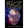 Space/Time Magic Foundations: A Guide to How Space/Time Magic Works - Paperback | Books | Wiccan Center