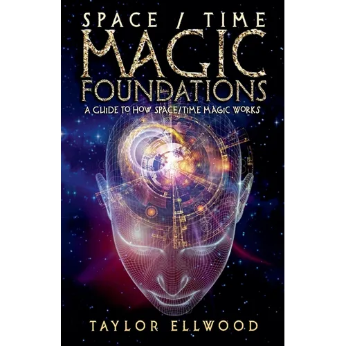 Space/Time Magic Foundations: A Guide to How Space/Time Magic Works - Paperback | Books | Wiccan Center