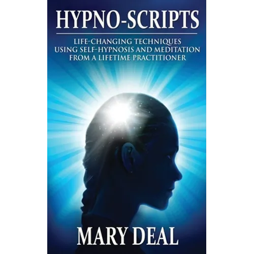 Hypno-Scripts: Life-Changing Techniques Using Self-Hypnosis And Meditation From A Lifetime Practitioner - Paperback | Books | Wiccan Center