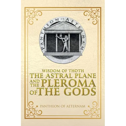 Wisdom of Thoth the Astral Plane and the Pleroma of the Gods - Paperback | Books | Wiccan Center