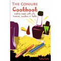 The Conjure Cookbook: Making Magic with Oils, Incense, Powders and Baths - Paperback | Books | Wiccan Center