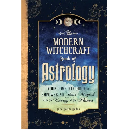 The Modern Witchcraft Book of Astrology: Your Complete Guide to Empowering Your Magick with the Energy of the Planets - Hardcover | Books | Wiccan Center