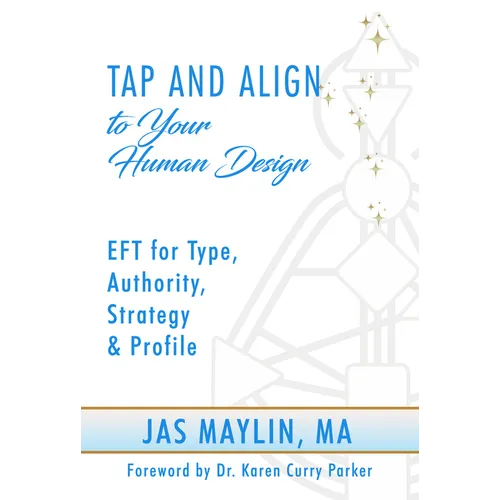Tap and Align to Your Human Design: Eft for Type, Authority, Strategy, and Profile - Paperback | Books | Wiccan Center