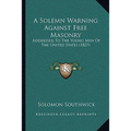 A Solemn Warning Against Free Masonry: Addressed To The Young Men Of The United States (1827) - Paperback | Books | Wiccan Center