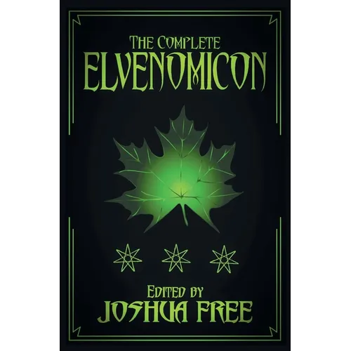 The Complete Elvenomicon (Deluxe Edition): A Treasury of Elven Magick, Faerie Spells and Druid Lore (20th Anniversary) - Hardcover | Books | Wiccan Center
