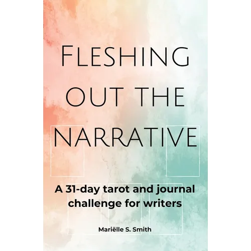 Fleshing Out the Narrative: A 31-Day Tarot and Journal Challenge for Writers - Paperback | Books | Wiccan Center