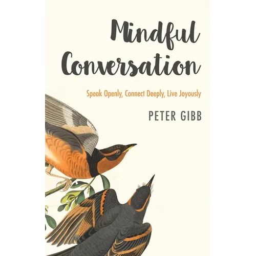 Mindful Conversation: Speak Openly, Connect Deeply, Live Joyously - Paperback | Books | Wiccan Center