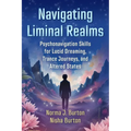 Navigating Liminal Realms: Psychonavigation Skills for Lucid Dreaming, Trance Journeys, and Altered States - Paperback | Books | Wiccan Center