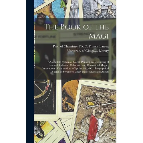 The Book of the Magi: a Complete System of Occult Philosophy, Consisting of Natural, Celestial, Cabalistic, and Ceremonial Magic; Invocation - Hardcover | Books | Wiccan Center